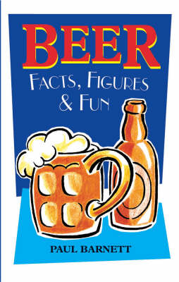Beer: Facts, Figures & Fun