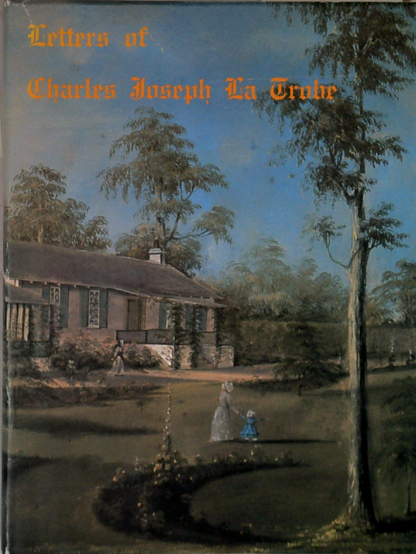 Letters Of Charles Joseph La Trobe