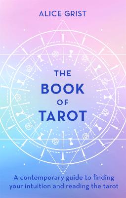 The Book of Tarot: A contemporary guide to finding your intuition and reading the tarot