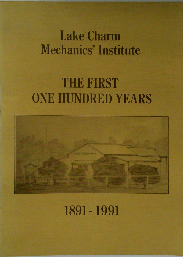 Lake Charm Mechanics' Institute: The First One Hundred Years
