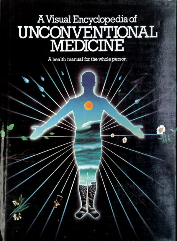 A Visual Encyclopedia of Unconventional Medicine