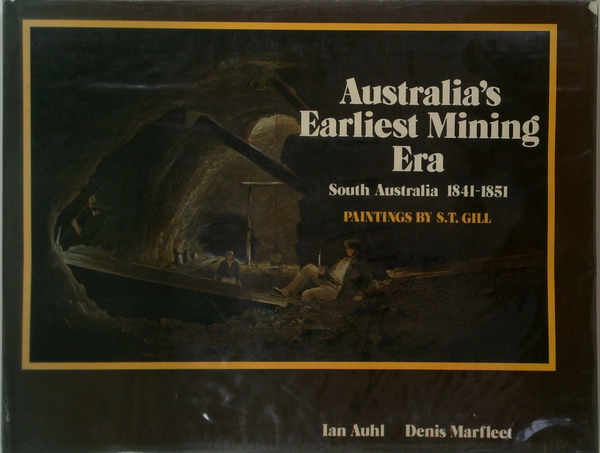Australia's Earliest Mining Era: South Australia 1841-1851