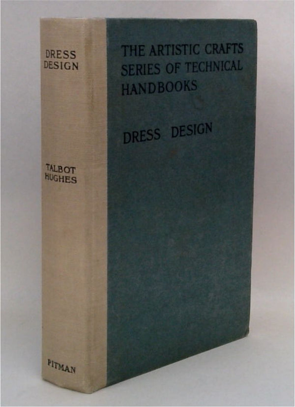 Dress Design: The Artistic Crafts Series of Technical Handbooks