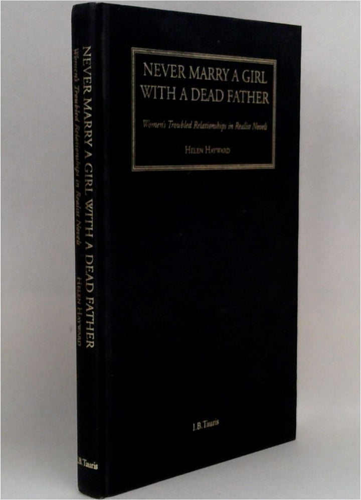 Never Marry a Girl with a Dead Father: Women's Troubled Relationships in Realist Novels