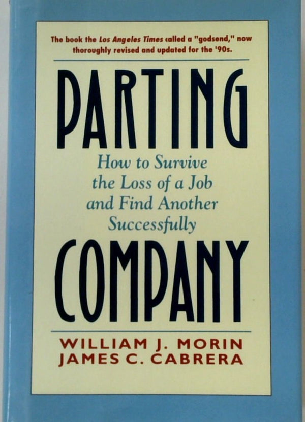 Parting Company: How to Survive the Loss of a Job and Find Another Successfully