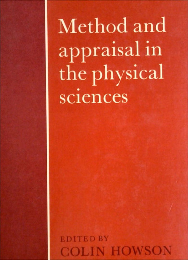 Method and Appraisal in the Physical Sciences