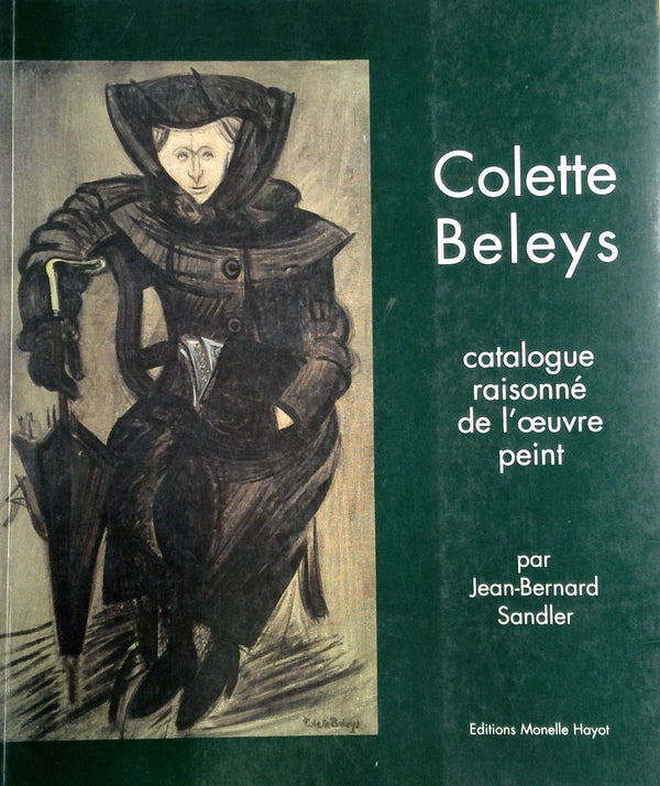 Colette Beleys: Catalogue Raisonne de L'Oeuvre Peint