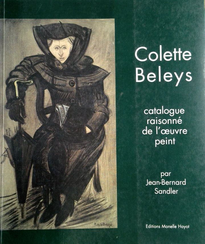 Colette Beleys: Catalogue Raisonne de L'Oeuvre Peint