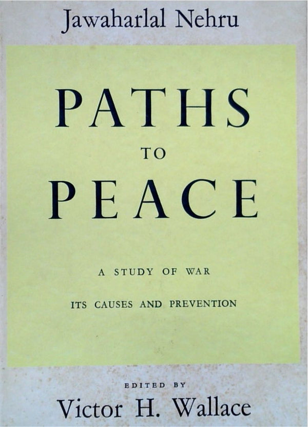 Paths to Peace: A Study of War - Its Causes and Prevention (SIGNED)