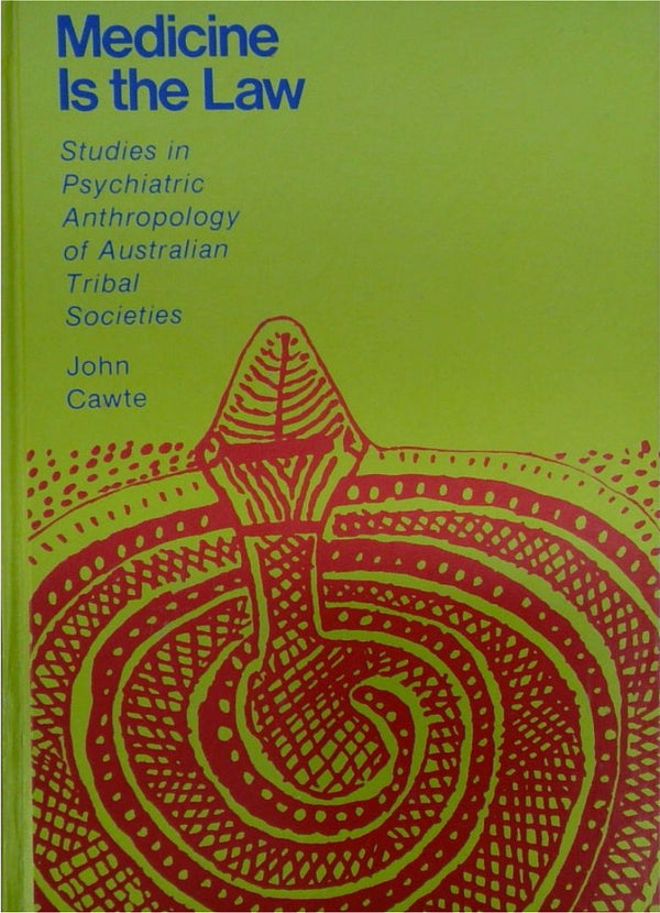 Medicine is the Law: Studies in Psychiatric Anthropology of Australian Tribal Societies