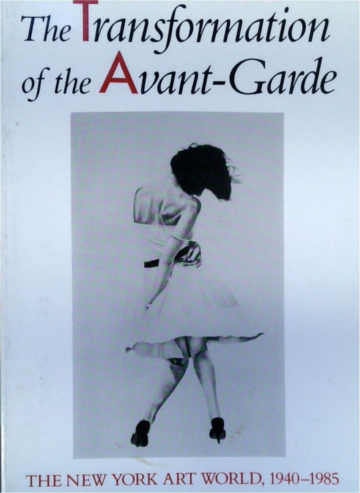 The Transformation of the Avant-Garde: The New-York Art World, 1940-1985