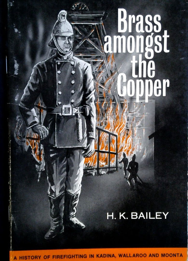 Brass Amongst the Copper: A History of Firefighting in Kadina, Wallaroo and Moonta