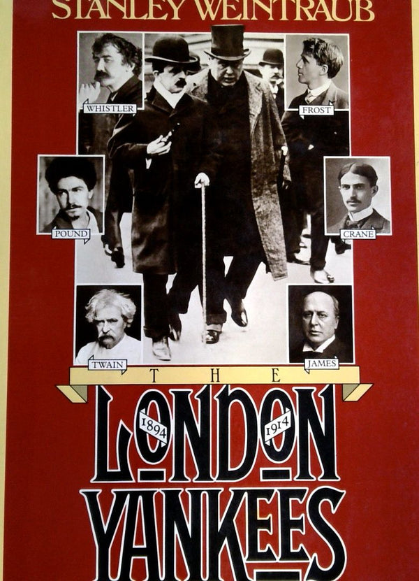 The London Yankees: Portraits of American Writers & Artists in England 1894-1914