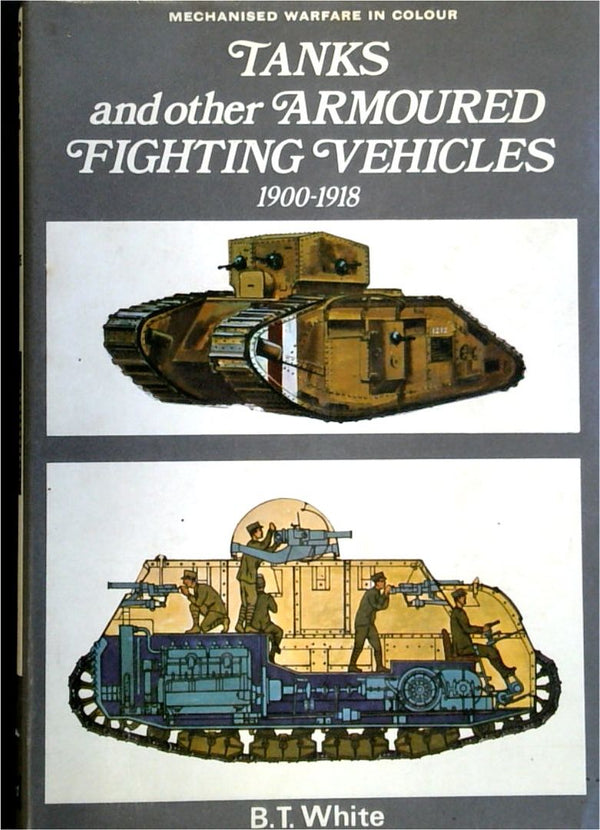 Tanks and other Armoured Vehicles 1900-1918