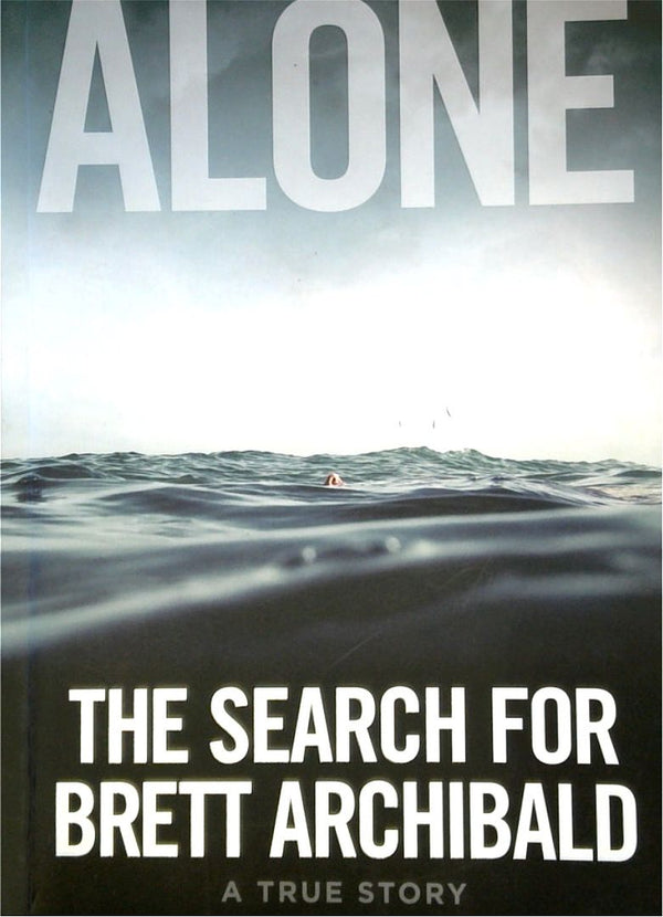 Alone: The Search For Brett Archibald (SIGNED)