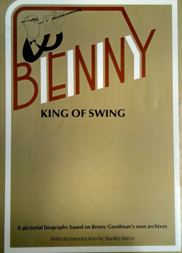 Benny: King of Swing - A Pictorial Biography