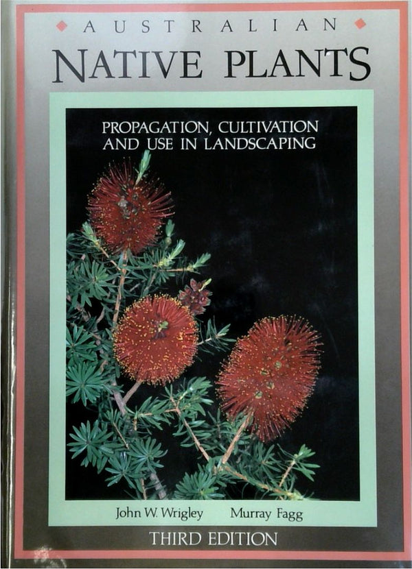Australian Native Plants: A Manual for Their Propagation, Cultivation and Use in Landscaping