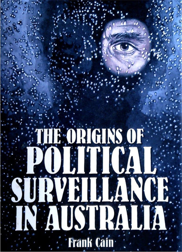 The Origins of Political Surveillance in Australia