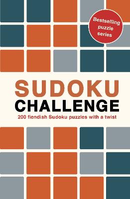 Sudoku Challenge: 200 fiendish Sudoku puzzles with a twist: Volume 4
