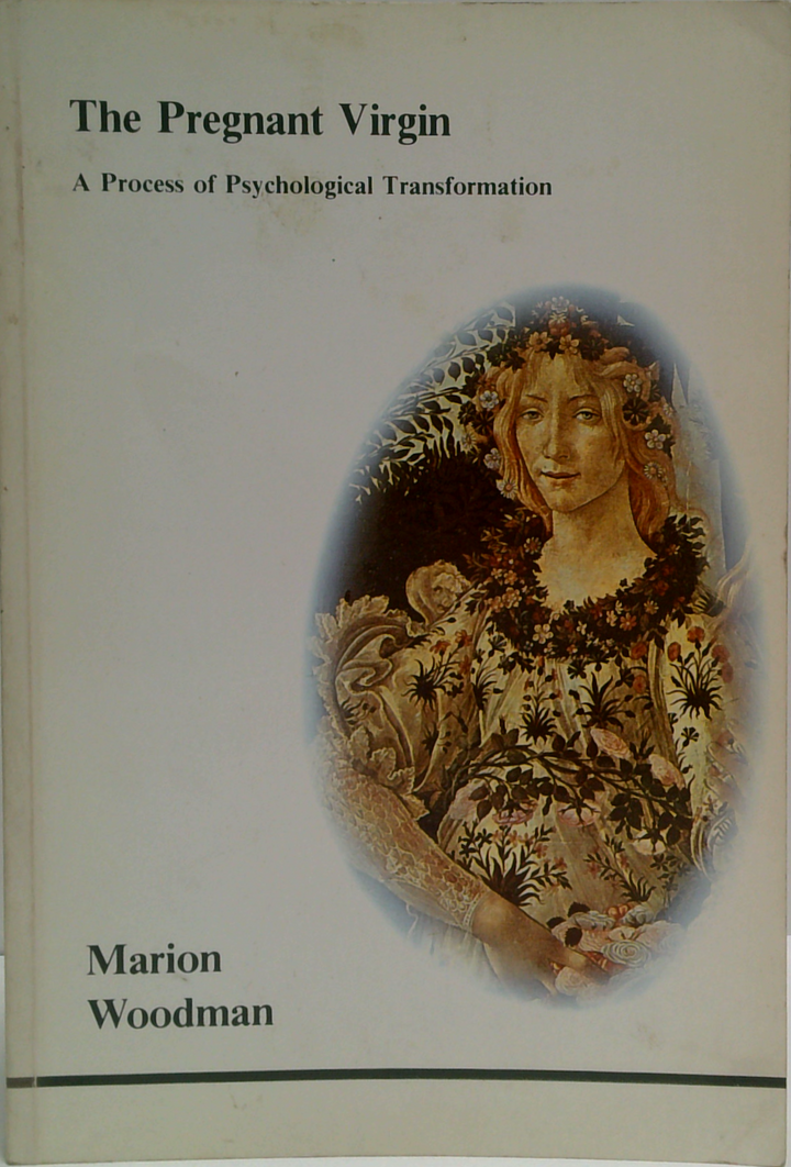 The Pregnant Virgin: A Process Of Psychological Transformation