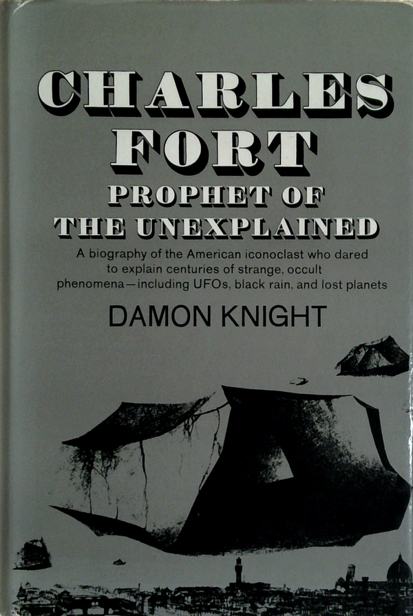 Charles Fort: Prophet Of The Unexplained