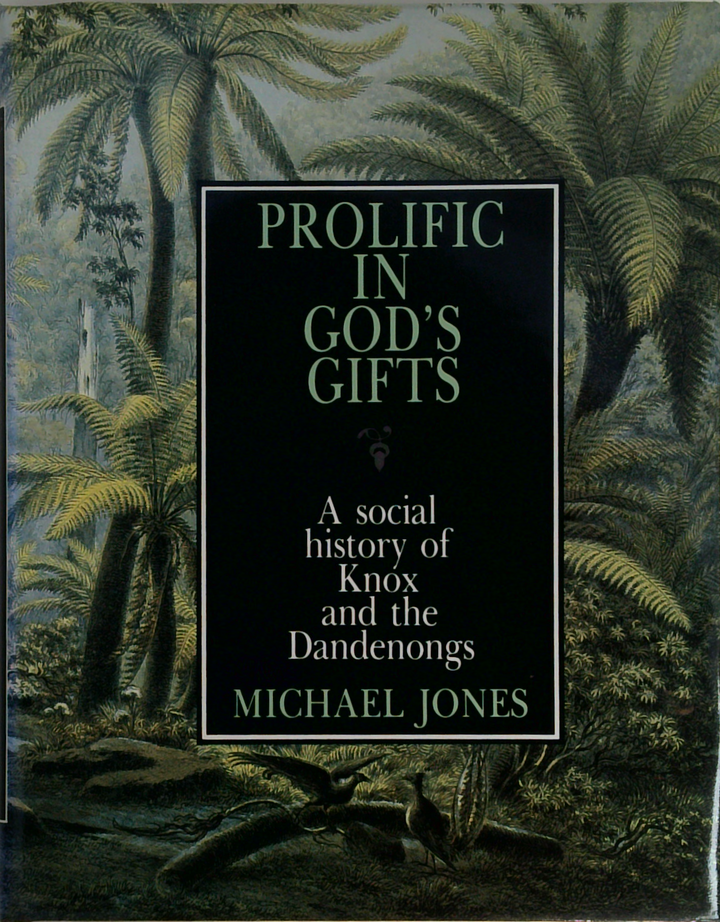 Prolific In God's Gifts: A Social History Of Knox And The Dandenongs (SIGNED)