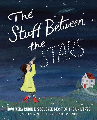 The Stuff Between the Stars: How Vera Rubin Discovered Most of the