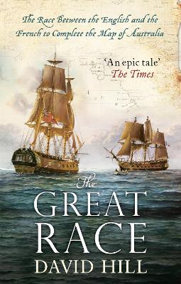 The Great Race: The Race Between the English and the French to Complete the Map of Australia