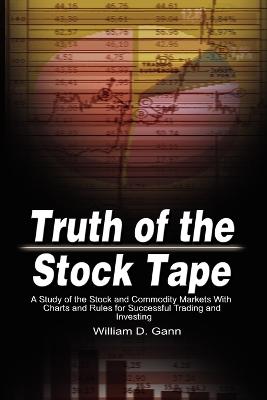 Truth of the Stock Tape: A Study of the Stock and Commodity Markets