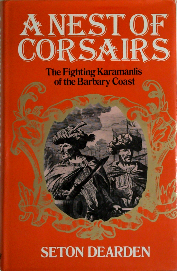 A Nest Of Corsairs: The Fighting Karamanlis Of The Barbary Coast