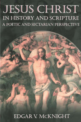 Jesus Christ in History and Scripture: A Poetic and Sectarian Perspective