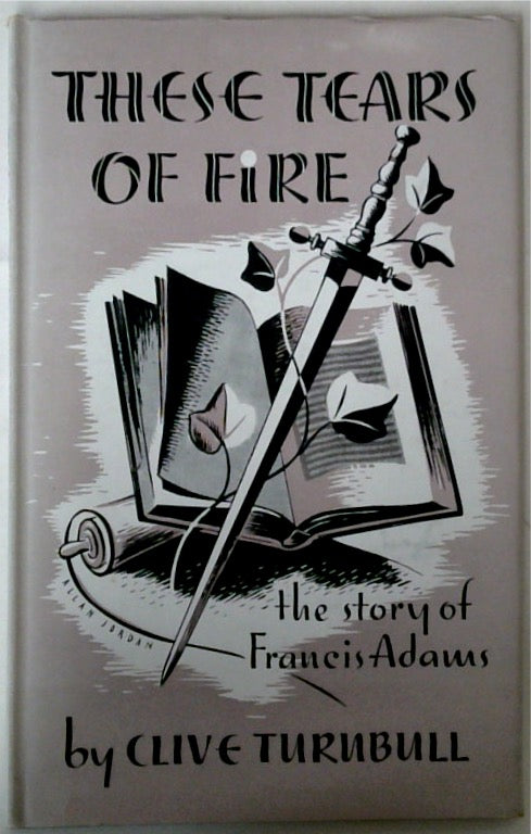 These Tears of Fire: The Story of Francis Adams