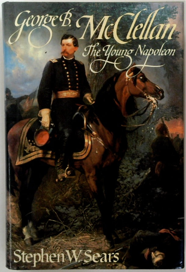 George B. McClellan: The Young Napoleon