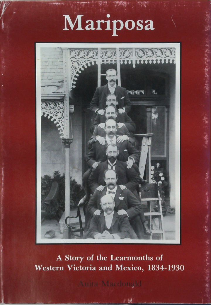 Mariposa: A Story Of The Learmonths Of Western Victoria And Mexico, 1834-1930