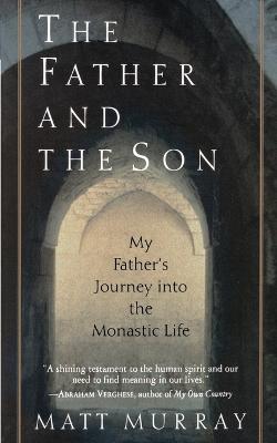 The Father and the Son: My Father's Journey Into the Monastic Life
