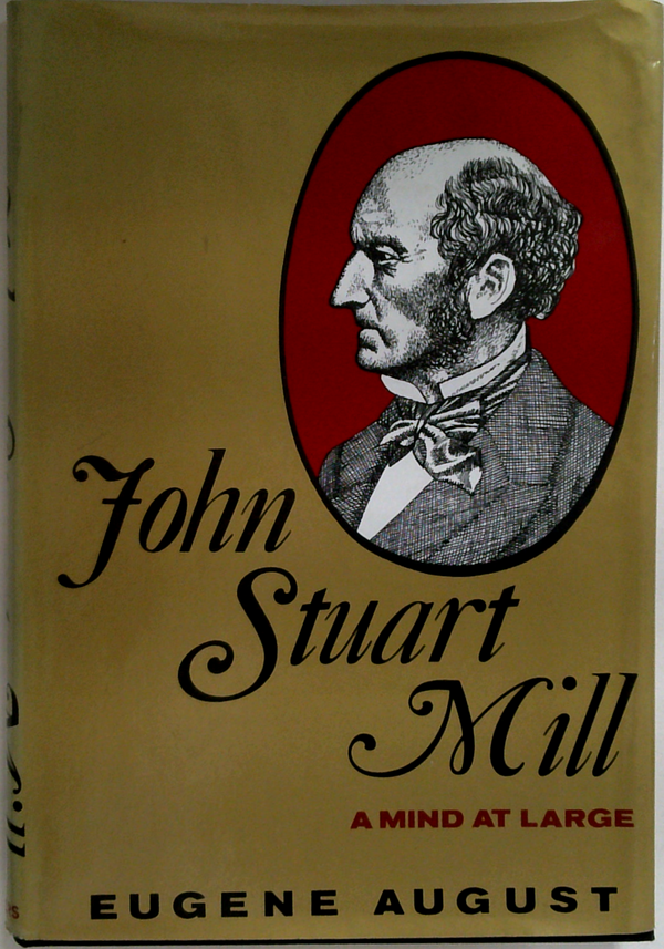 John Stuart Mill: A Mind At Large