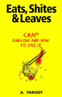 Eats, Shites and Leaves: Crap English and How to Use it