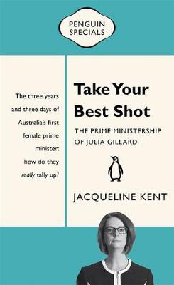 Take Your Best Shot: The Prime Ministership of Julia Gillard: Penguin