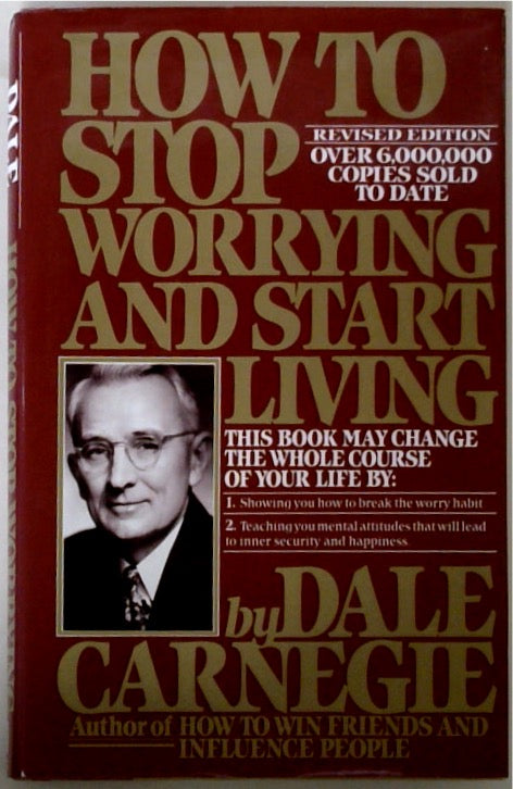 How to Stop Worrying and Start Living