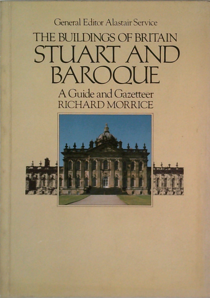 The Buildings Of Britain Stuart And Baroque: A Guide And Gazetteer ...