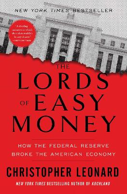 The Lords of Easy Money: How the Federal Reserve Broke the American