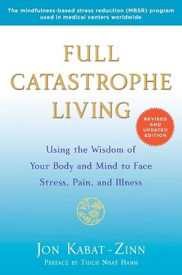 Full Catastrophe Living (Revised Edition): Using the Wisdom of Your