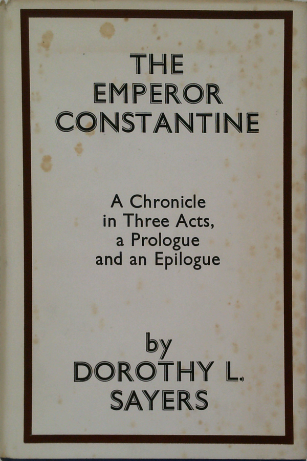 The Emperor Constantine: A Chronicle In Three Acts, A Prologue And An Epilogue
