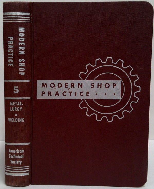 Modern Shop Practice 5: Metallurgy - Welding