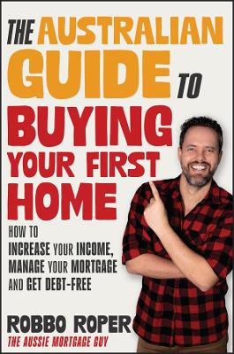 The Australian Guide to Buying Your First Home: How to Increase Your