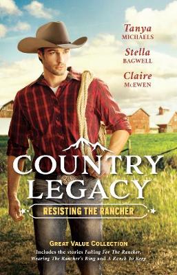 Country Legacy: Resisting The Rancher/Falling for the Rancher/Wearing Country Legacy: Resisting The Rancher/Falling for the Rancher/Wearing