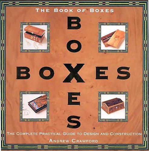 The Book of Boxes: The Complete Practical Guide to Design and Construction