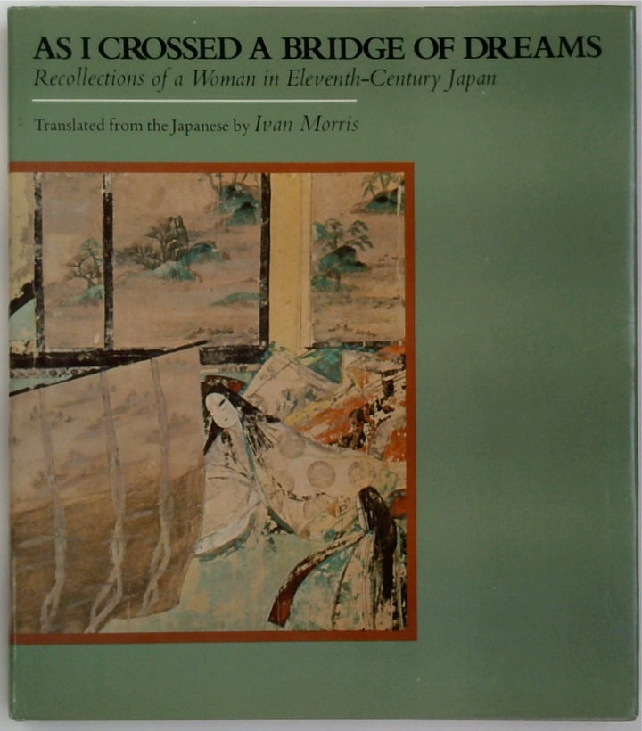 As I Crossed a Bridge of Dreams: Recollections of a Woman in Eleventh-Century Japan