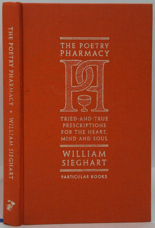 The Poetry Pharmacy: Tried-And-True Prescriptions For The Heart, Mind And Soul