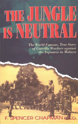 The Jungle is Neutral: The World Famous True Story of Guerilla Warfare